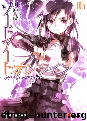 05: Phantom Bullet by Reki Kawahara