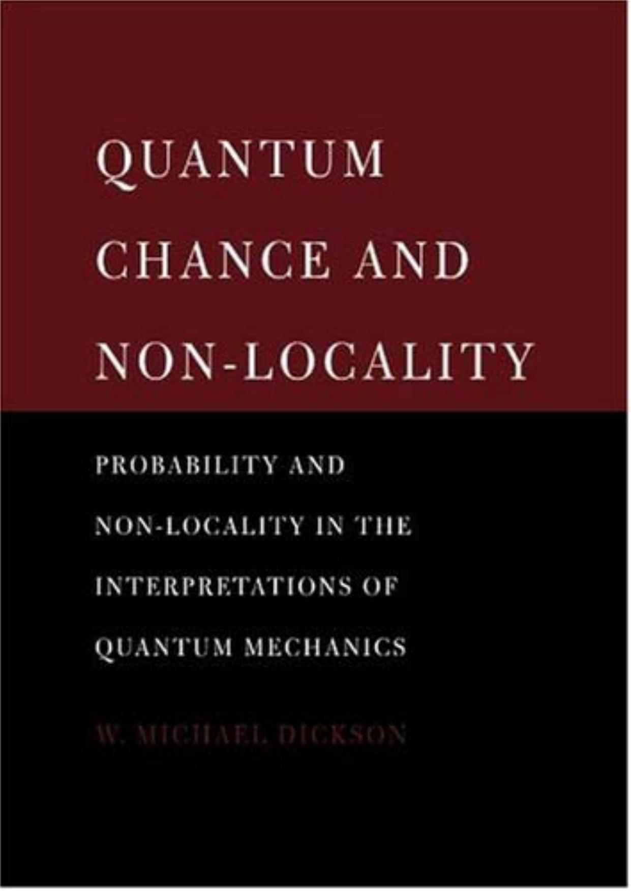 0521581273, 0521619475 Quantum Chance and Non-Locality; Probability and Non-locality in the Interpretations of Quantum Mechanics [Dickson 2005-02-17] {E511E8C5} by Unknown