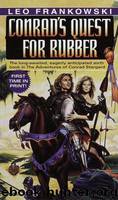 06 Adventures Of Conrad Stargard - Conrad's Quest for Rubber by Leo Frankowski