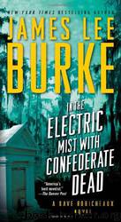 06 In the Electric Mist With Confederate Dead by James Lee Burke