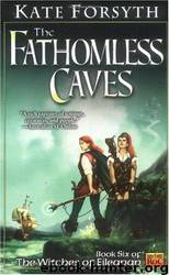 06 The Fathomless Caves by Kate Forsyth