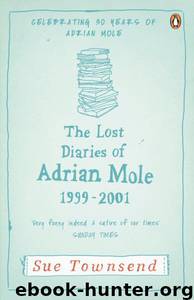 06 The Lost Diaries of Adrian Mole 1999-2001 by Sue Townsend