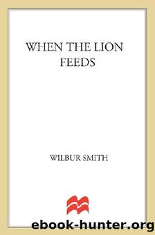 06 When the Lion Feeds by Wilbur Smith