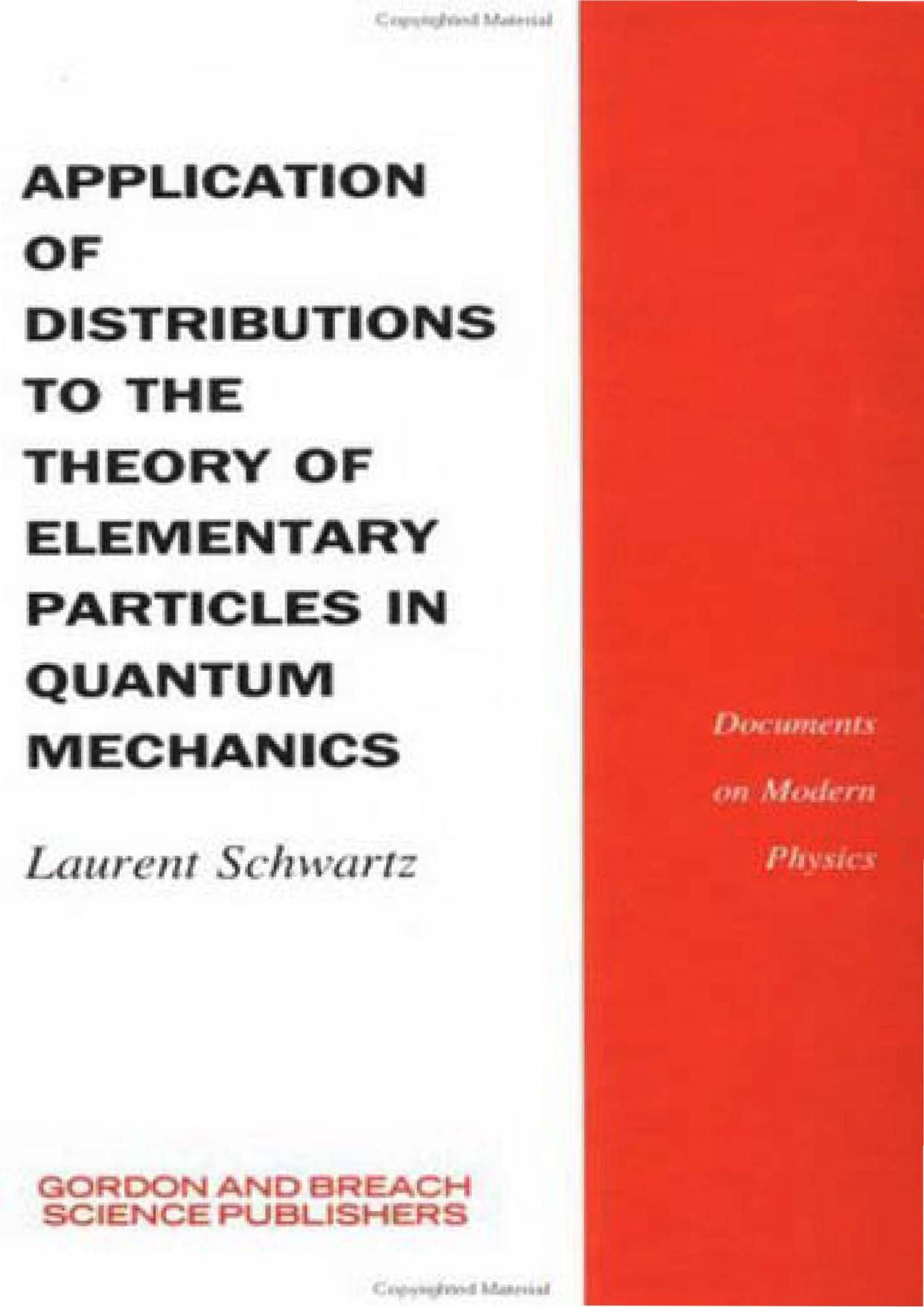 06340 - Application of Distributions to the Theory of Elementary Particles in Quantum Mechanics [Schwartz].djvu by Kostas