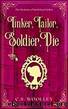 07 - Tinker, Tailor, Soldier, Die by Woolley C S