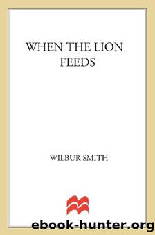 07 When the Lion Feeds by Wilbur Smith