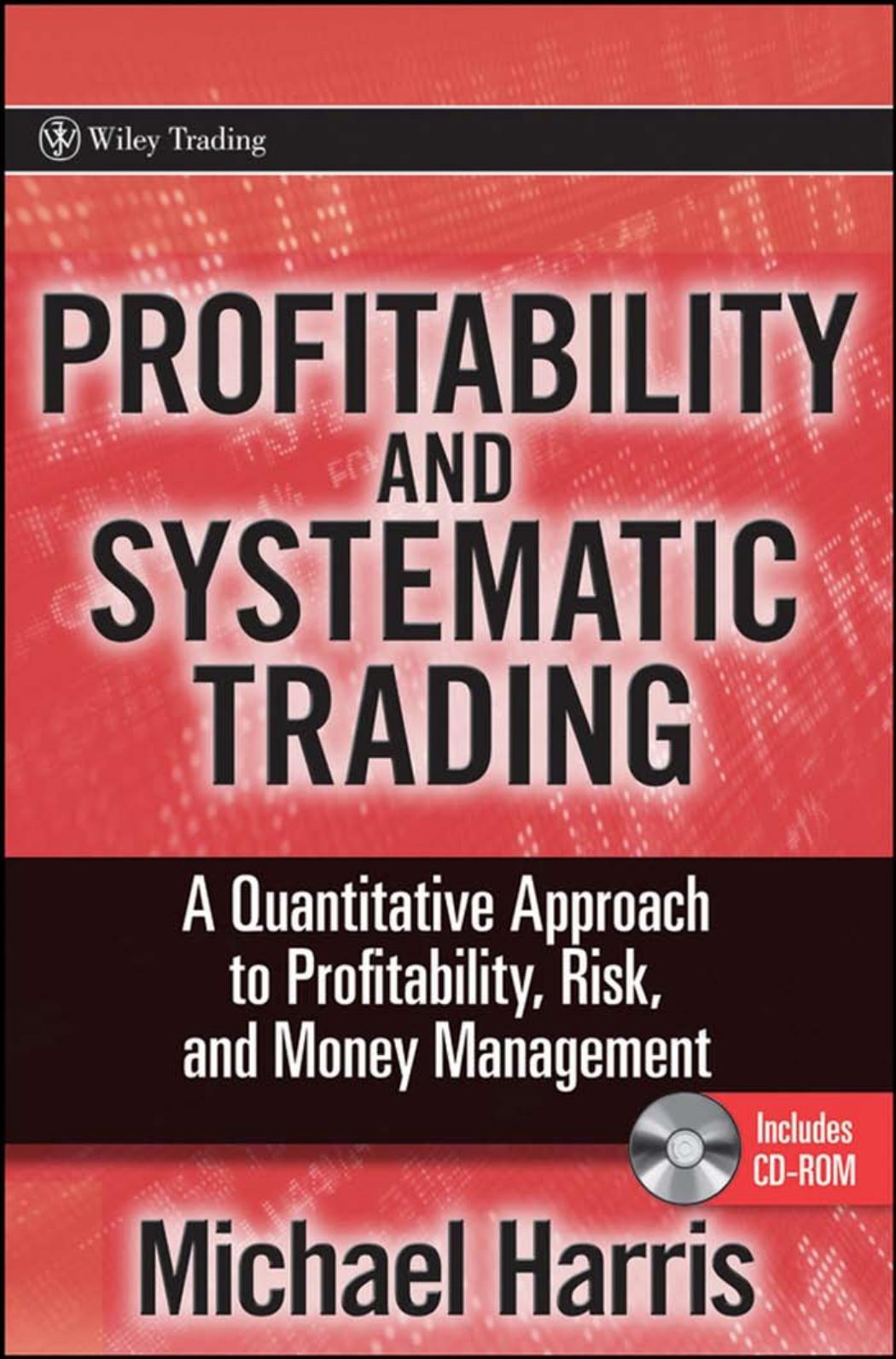0776 Profitability and Systematic Trading A Quantitative Approach to Profitability, Risk, and Money Management (Wiley Trading) by Unknown