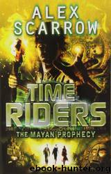 08 - The Mayan Prophecy by Alex Scarrow