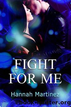 1 - Fight for Me: Unbreakable by Hannah Martinez