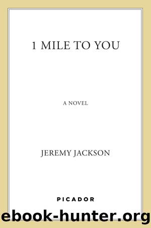 1 Mile to You: a Novel by Jeremy Jackson