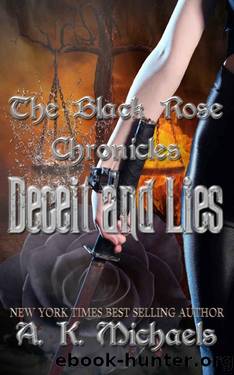 1 The Black Rose Chronicles, Deceit and Lies: by A K Michaels