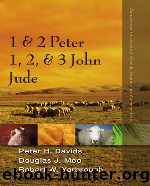1 and 2 Peter, Jude, 1, 2, and 3 John by Peter H. Davids & Douglas J. Moo & Robert W. Yarbrough