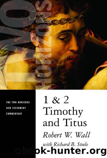 1 and 2 Timothy and Titus by Robert W. Wall