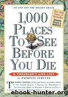 1,000 Places to See Before You Die: A Traveler's Life List by Schultz Patricia