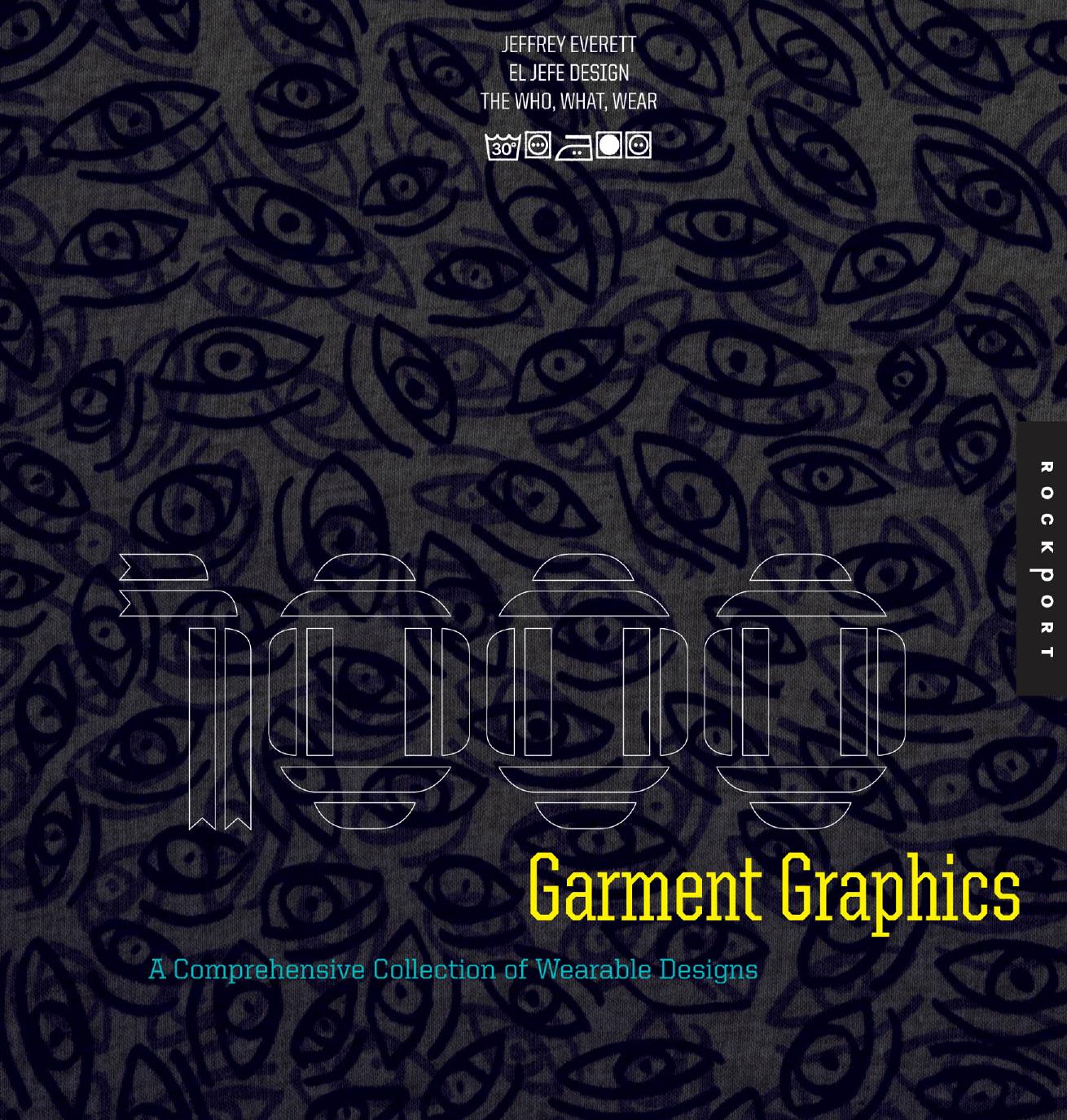 1,000 garment graphics : a comprehensive collection of wearable designs by Jeffrey Everett