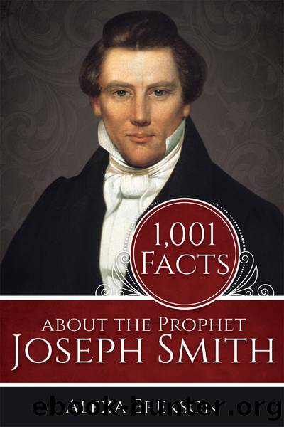 1,001 Facts about the Prophet Joseph Smith by Alexa Erekson