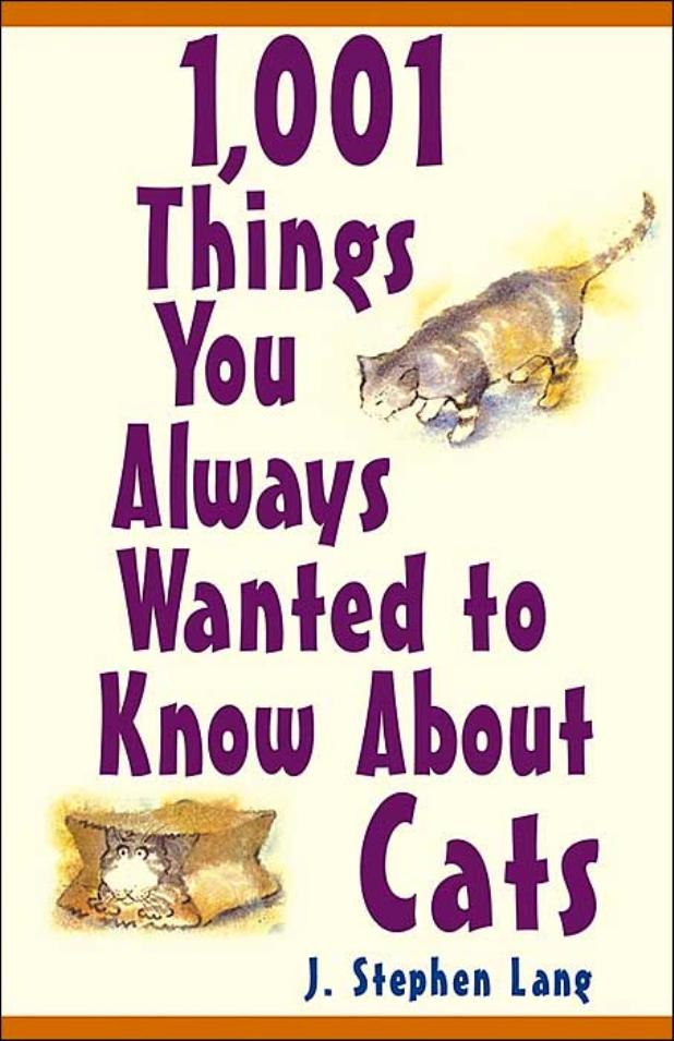 1,001 Things You Always Wanted to Know About Cats by J. Stephen Lang