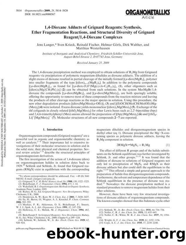 1,4-Dioxane Adducts of Grignard Reagents: Synthesis, Ether Fragmentation Reactions, and Structural Diversity of Grignard Reagent1,4-Dioxane Complexes by Jens Langer* Sven Krieck Reinald Fischer Helmar Görls Dirk Walther & Matthias Westerhausen