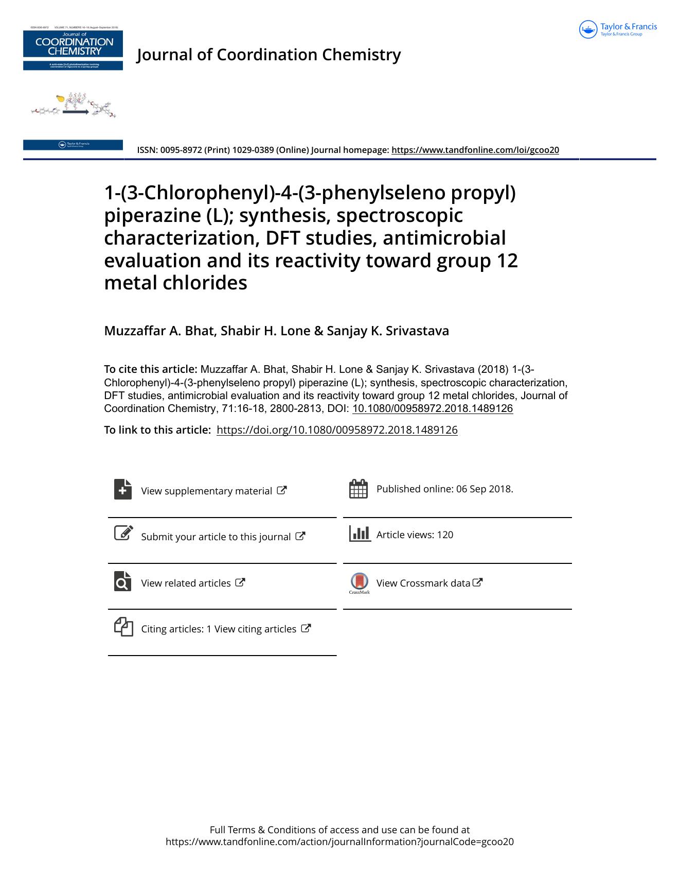 1-(3-Chlorophenyl)-4-(3-phenylseleno propyl) piperazine (L); synthesis, spectroscopic characterization, DFT studies, antimicrobial evaluation and its reactivity toward group 12 metal chlorides by Bhat Muzzaffar A. & Lone Shabir H. & Srivastava Sanjay K