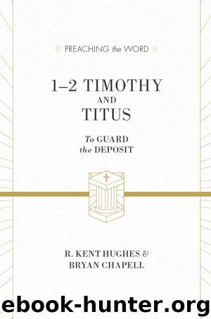 1-2 Timothy and Titus (Preaching the Word) by Hughes R. Kent & Bryan Chapell
