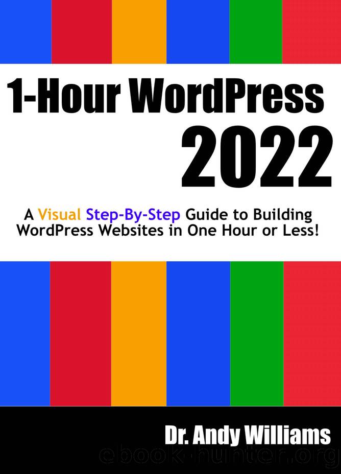 1-Hour WordPress 2022: A visual step-by-step guide to building WordPress websites in one hour or less! (Webmaster Series) by Williams Dr. Andy