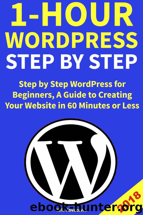 1-Hour WordPress Step by Step: Step by Step WordPress for Beginners, A Guide to Creating Your Website in 60 Minutes or Less by Kovacevic Kris
