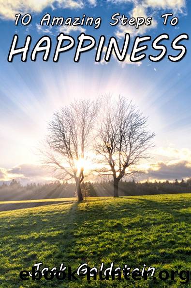 10 Amazing Steps To Happiness by Jack Goldstein