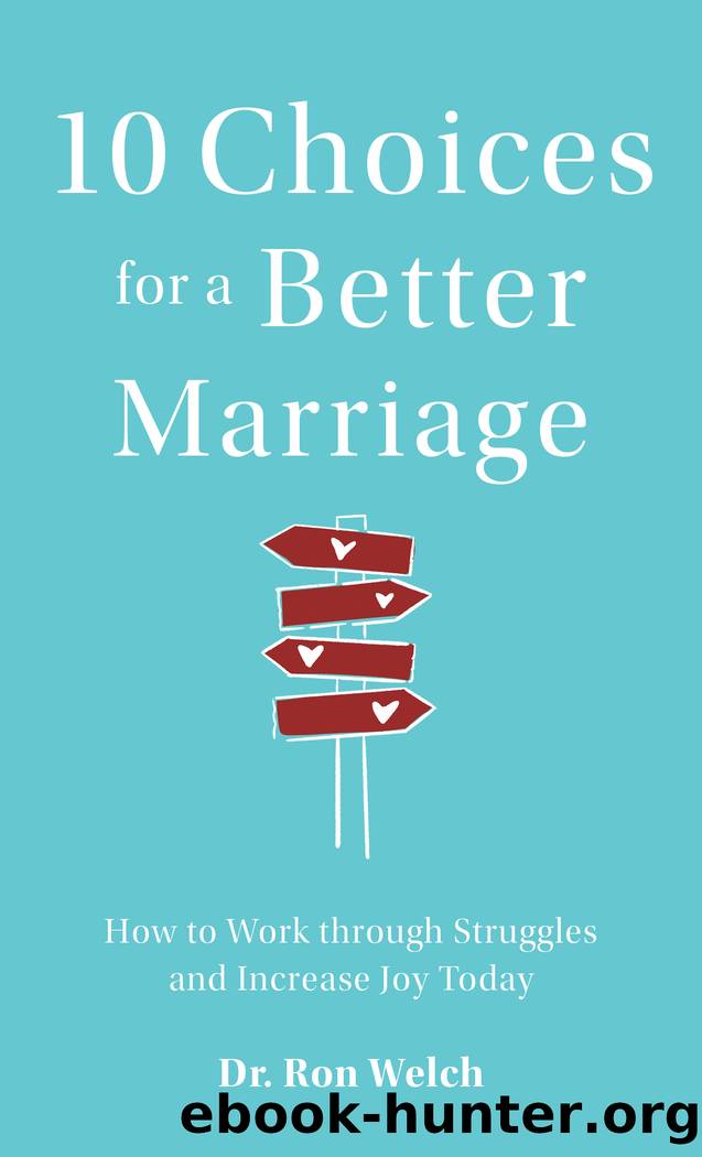10 Choices for a Better Marriage by Dr. Ron Welch