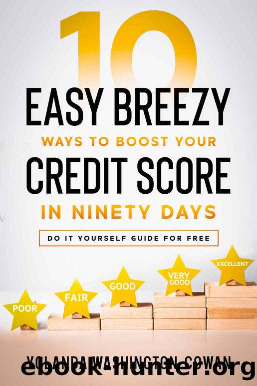 10 Easy Breezy Ways to Boost Your Credit in 90 Days: Do It Yourself Guide For Free by Yolanda Washington-Cowan & Yolanda Washington Cowan