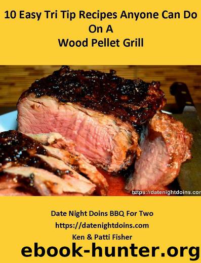 10 Easy Tri Tip Recipes Anyone Can Do On A Wood Pellet Grill by Fisher Ken