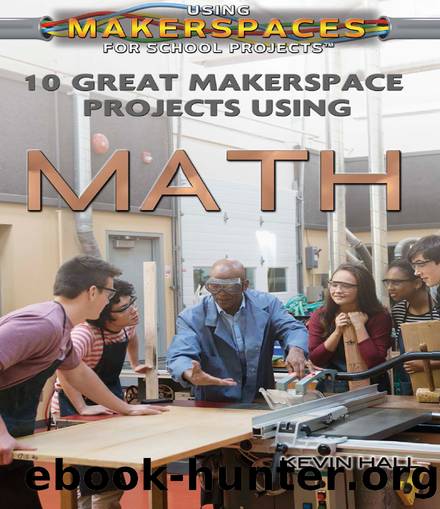 10 Great Makerspace Projects Using Math by Kevin Hall