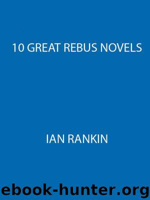 10 Great Rebus Novels (John Rebus) by Rankin Ian