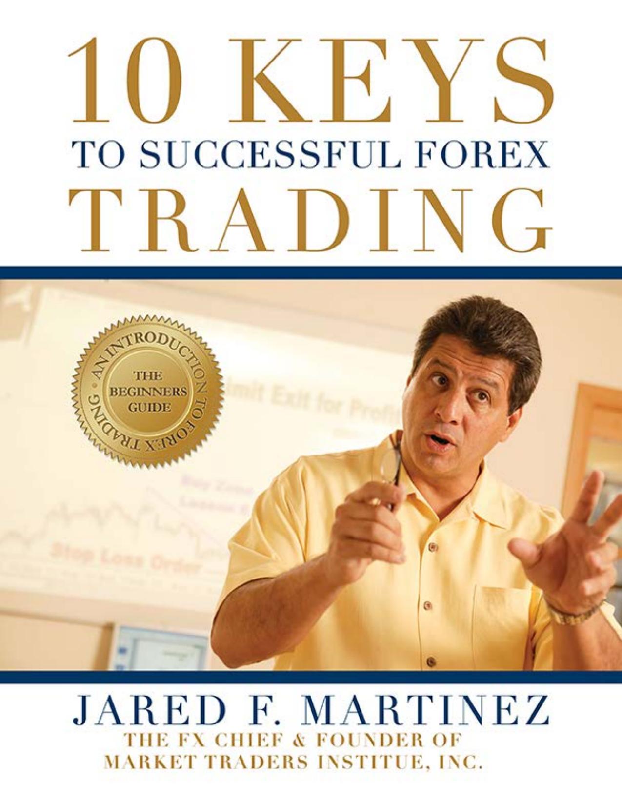 10 Keys to successful forex trading by Jarred Martinez