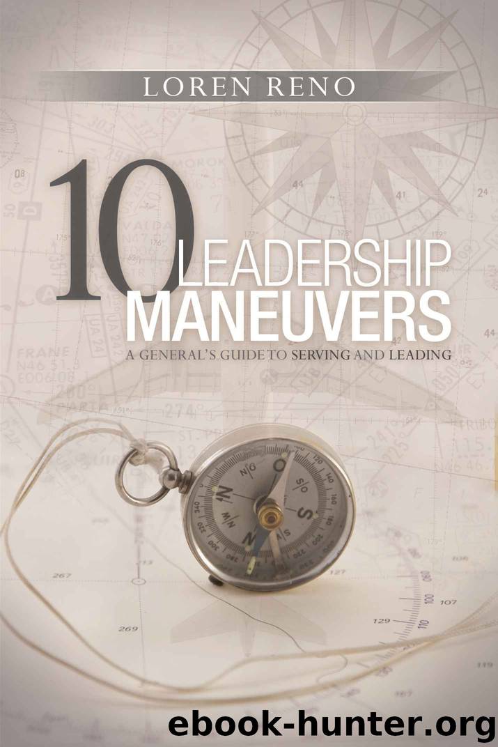 10 Leadership Maneuvers: A General's Guide to Serving and Leading by Loren M. Reno