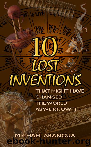 10 Lost Inventions: That Might Have Changed The World As We Know It (How Bizarre! With No End In Sight!) by Michael Arangua & Pat Perrin & Wim Coleman