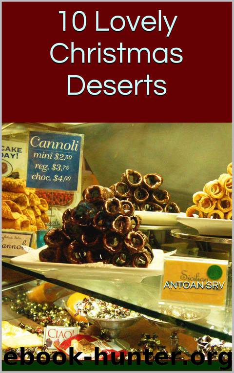 10 Lovely Christmas Deserts (10 Lovely Recipes Series Book 3) by Antoan Srv
