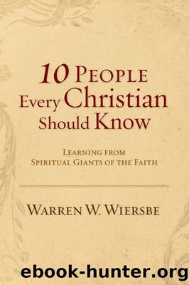 10 People Every Christian Should Know (Ebook Shorts) by Warren W. Wiersbe