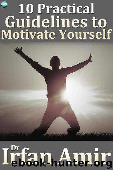 10 Practical Guidelines to Motivate Yourself by Dr Irfan Amir