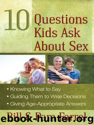 10 Questions Kids Ask About Sex by Bill Farrel