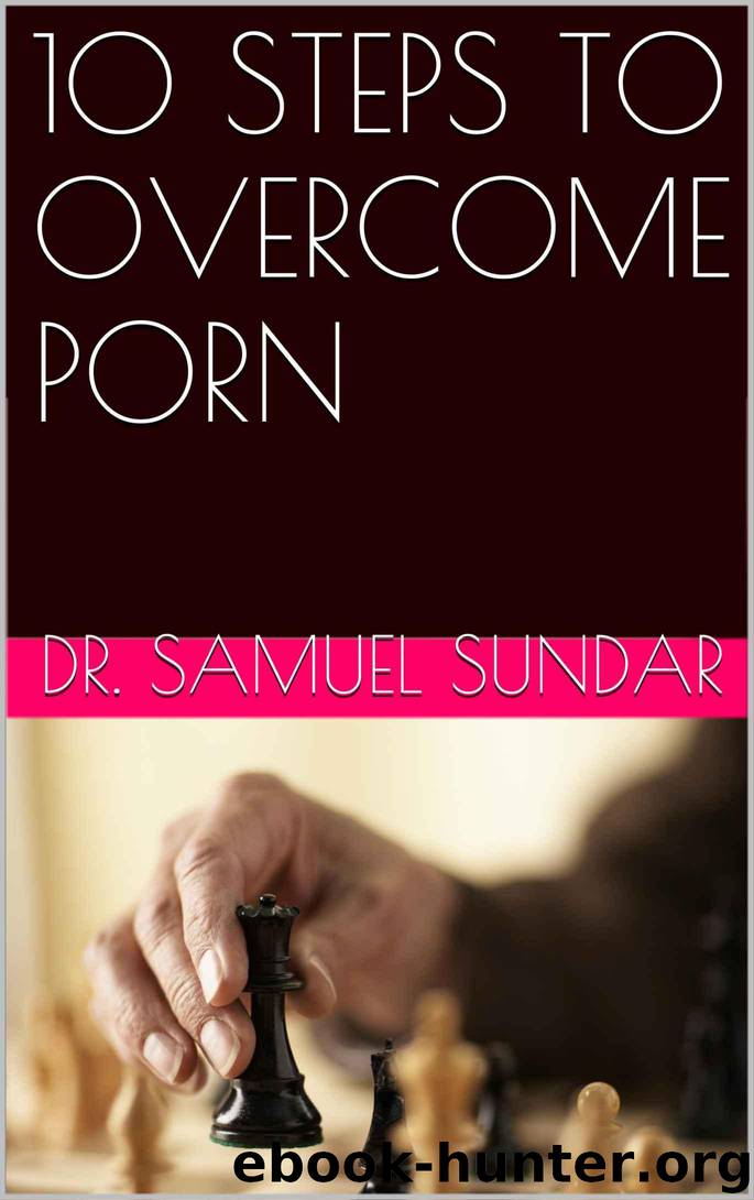 10 STEPS TO OVERCOME PORN by Sundar Dr. Samuel
