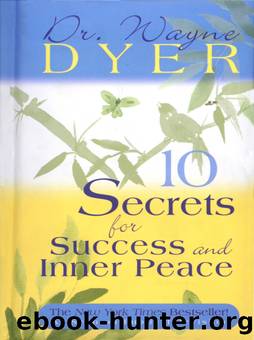 10 Secret for Success and Inner Peace by Dr. Wayne W. Dyer