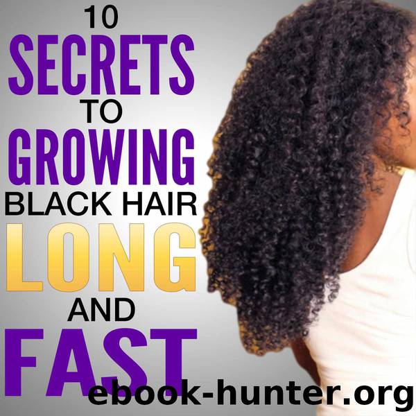 10 Secrets to Growing Black Hair Long and Fast | Natural hair care by collins c