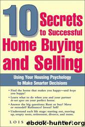 10 Secrets to Successful Home Buying and Selling: Using Your Housing Psychology to Make Smarter Decisions by Vitt Lois A