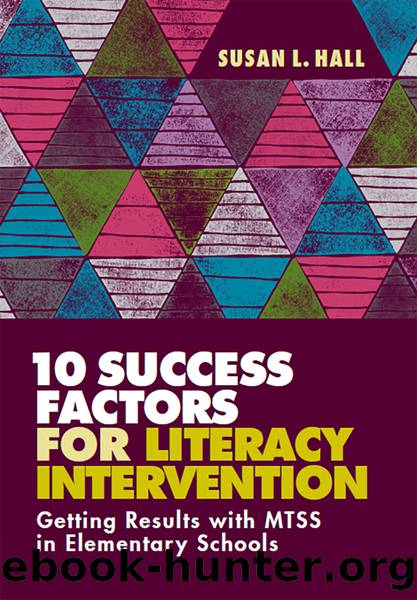 10 Success Factors for Literacy Intervention by Hall Susan L.;