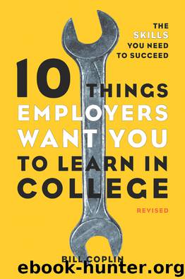 10 Things Employers Want You to Learn in College, Revised by Bill Coplin
