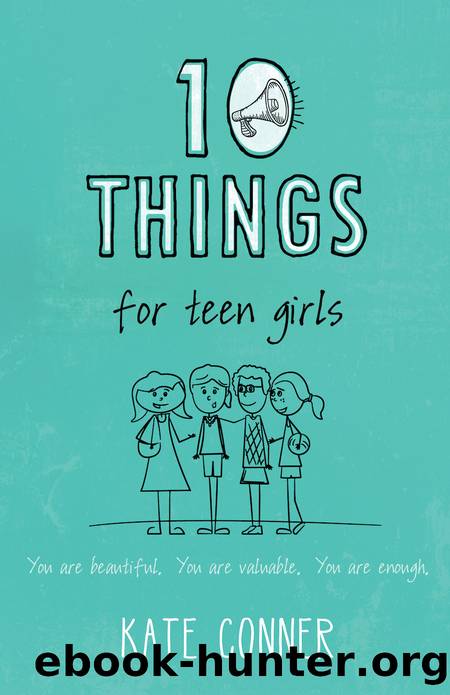 10 Things For Teen Girls by Kate Conner