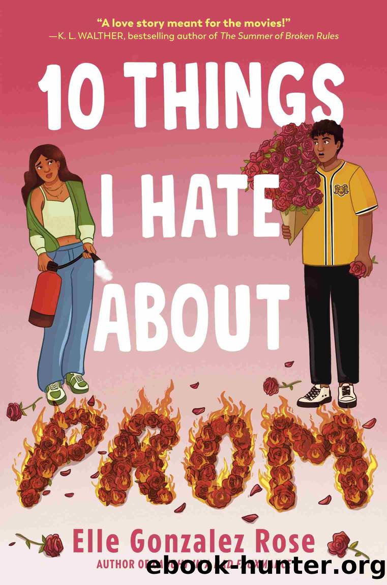 10 Things I Hate About Prom by Elle Gonzalez Rose
