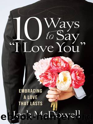 10 Ways to Say "I Love You by Josh McDowell
