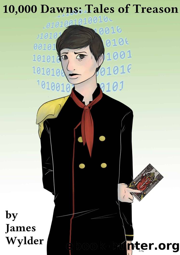 10,000 Dawns: Tales of Treason by James Wylder