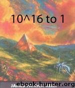 10^16 to One by James Patrick Kelly